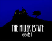 The Miller Estate Episode 1